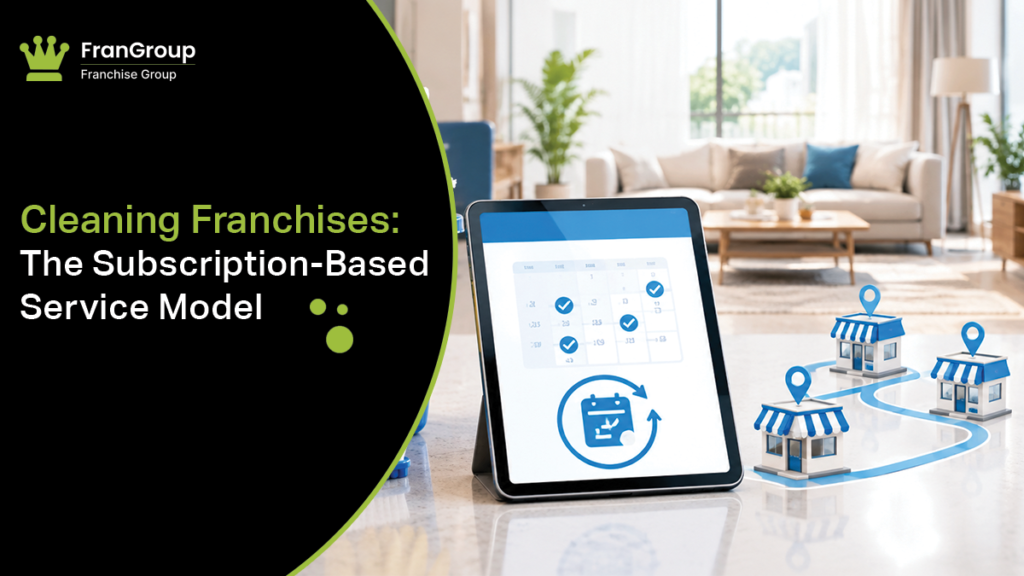Cleaning franchises subscription based service model.