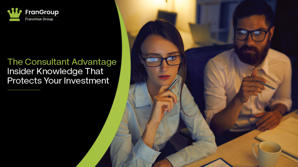 Franchise consultant insider knowledge advantage.
