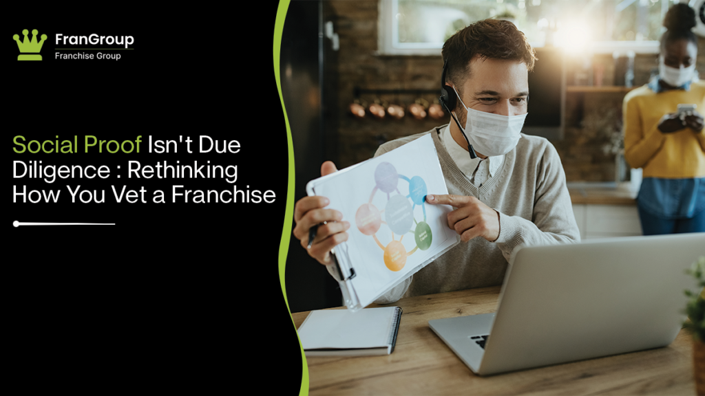 Social proof is not franchise due diligence.